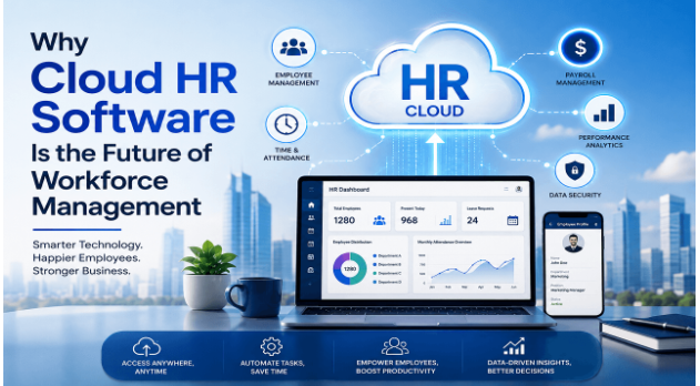Why Cloud HR Software Is the Future of Workforce Management